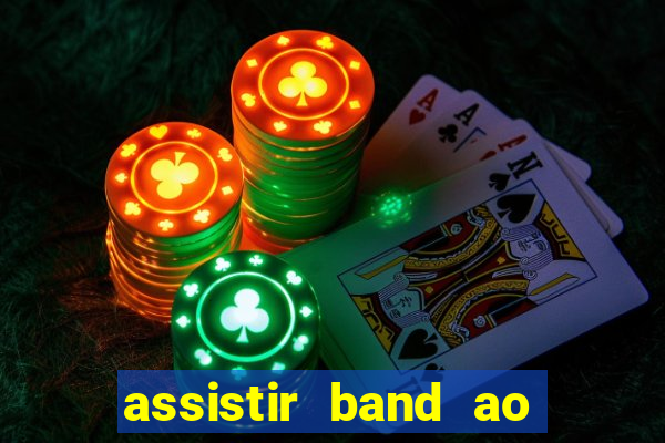 assistir band ao vivo multicanais